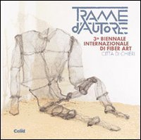 Trame d'autore - 3&ordf; Biennale di Fiber Art (Chieri)