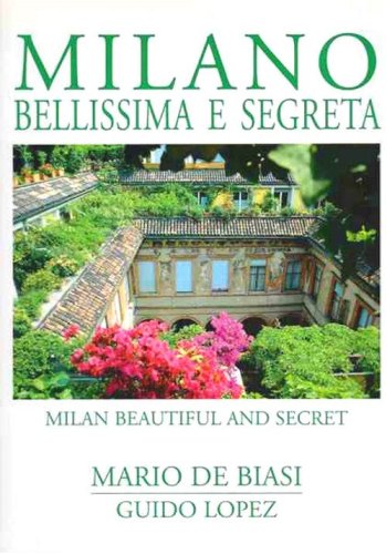 Milano bellissima e segreta-Milan beautiful and secret
