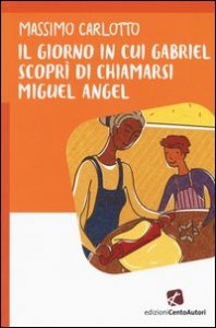 Il giorno in cui Gabriel scopr&igrave; di chiamarsi Miguel Angel