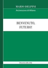 Benvenuto, futuro! Discorso alla citt&agrave;