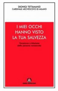 I miei occhi hanno visto la tua salvezza. Vocazione e missione della persona consacrata