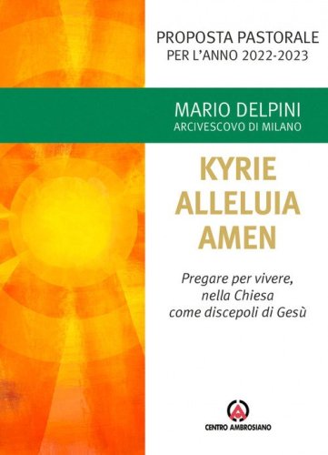 Kyrie, Alleluia, Amen. Pregare per vivere, nella chiesa come discepoli di Ges&ugrave;
