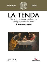 La tenda. Messa quotidiana e meditazione per ogni giorno del mese. Rito Ambrosiano