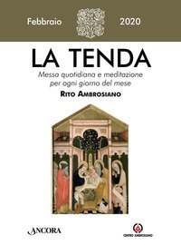 La tenda. Messa quotidiana e meditazione per ogni giorno del mese. Rito Ambrosiano