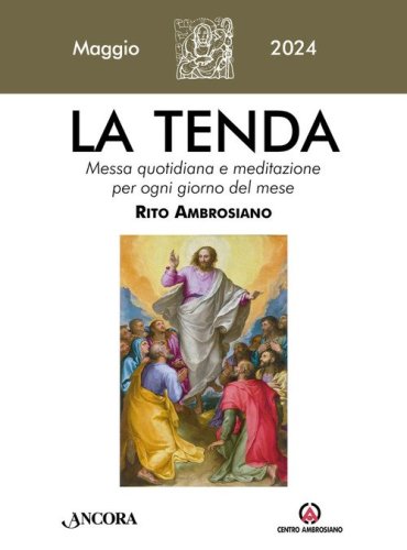 La tenda. Messa quotidiana e meditazione per ogni giorno del mese. Rito Ambrosiano