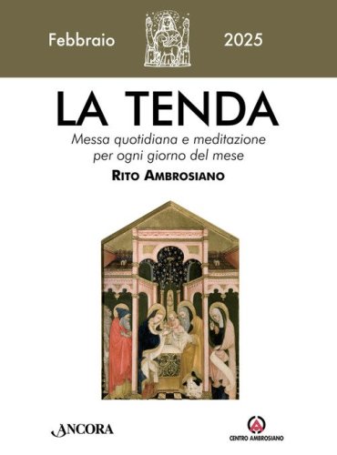 La tenda. Messa quotidiana e meditazione per ogni giorno del mese. Rito Ambrosiano