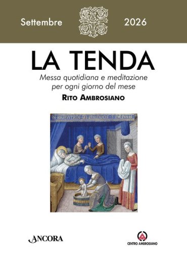 La tenda. Messa quotidiana e meditazione per ogni giorno del mese. Rito Ambrosiano