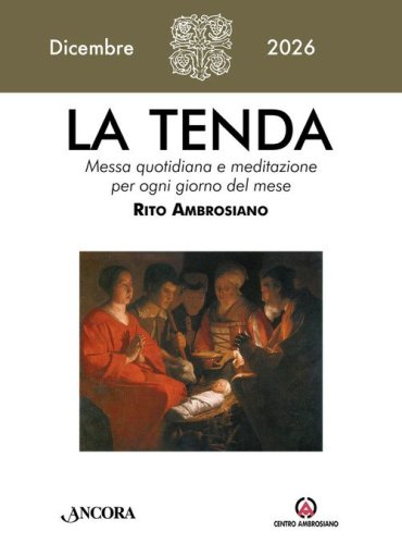 La tenda. Messa quotidiana e meditazione per ogni giorno del mese. Rito Ambrosiano