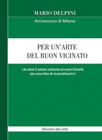 Per un'arte del buon vicinato. &laquo;Se date il saluto soltanto ai vostri fratelli, che cosa fate di straordinario?&raquo;