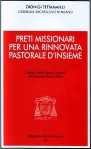 Preti missionari per una rinnovata pastorale d'insieme. Omelia nella Messa Crismale del Gioved&igrave; Santo 2006