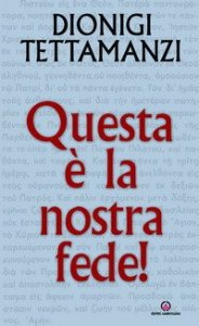Questa &egrave; la nostra fede. Spiegazione del Credo