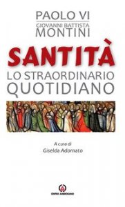 Santit&agrave;. Lo straordinario quotidiano