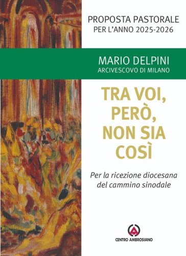 Tra voi, per&ograve;, non sia cos&igrave;. Per la ricezione diocesana del cammino sinodale. Proposta pastorale per l'anno 2025-2026