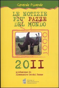 Le notizie pi&ugrave; pazze del mondo 2011