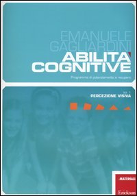 Abilità cognitive. programma di potenziamento e recupero. Vol. 1: Percezione visiva. - Percezione visiva