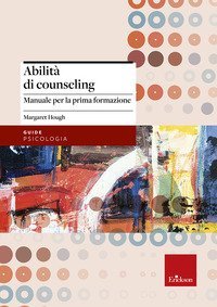 Abilità di counseling - Manuale per la prima formazione