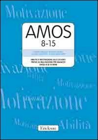 AMOS 8-15 - Abilità e motivazione allo studio: prove di valutazione per ragazzi dagli 8 ai 15 anni. Manuale e protocolli