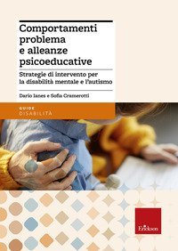 Comportamenti problema e alleanze psicoeducative - Strategie per la disabilità mentale e l'autismo