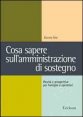 Cosa sapere sull'amministrazione di sostegno - Realtà e prospettive per famiglie e operatori