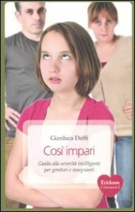 Cos&igrave; impari. Guida alla severit&agrave; intelligente per genitori e insegnanti