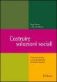 Costruire soluzioni sociali - Costruzionismo e nuove pratiche di lavoro sociale