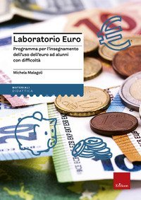 Laboratorio Euro. Programma Per L`insegnamento Dell`uso Dell`euro Ad Alunni Con Difficolta`