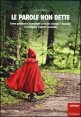Le parole non dette - Come genitori e insegnanti possono aiutare i bambini a prevenire l'abuso sessuale. Con DVD