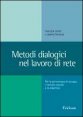 Metodi dialogici nel lavoro di rete - Per la psicoterapia di gruppo, ilservizio sociale e la didattica