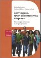 Movimento, sport ed espressività corporea - Percorsi per affrontare il disagio giovanile