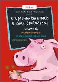 Nel mondo della matematica. Vol. 1: Situazioni problematiche per alunni dai 6 agli 8 anni. - Situazioni problematiche per alunni dai 6 agli 8 anni