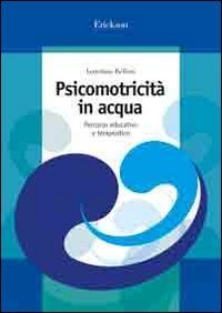 Psicomotricit&agrave; in acqua. Percorso educativo e terapeutico