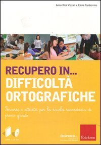 Recupero in... difficolt&agrave; ortografiche. Percorsi e attivit&agrave; per la scuola secondaria di primo grado