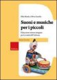 Suoni e musiche per i piccoli - Educazione sonora integrata per la scuola dell'infanzia. Con CD Audio