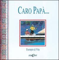 Caro Papa`... Esempio Di Vita