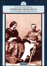 In Esilio Con Il Duca. La Storia Esemplare Della Brigata Est