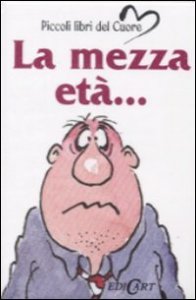 Mezza Eta` (la)
