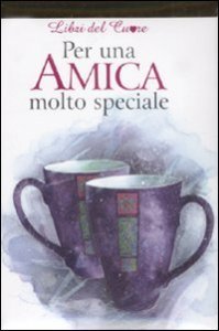 Per Un`amica Molto Speciale