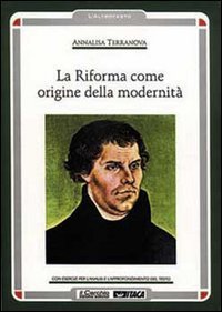 Riforma Come Origine Della Modernita` (la)