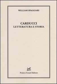 Carducci. Letteratura e storia