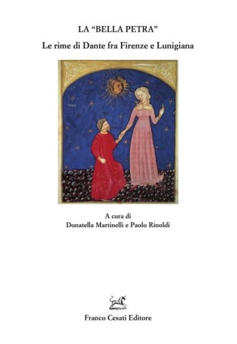 La &laquo;bella petra&raquo;. Le rime di Dante fra Firenze e Lunigiana