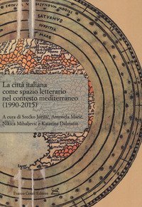 La citt&agrave; italiana come spazio letterario nel contesto mediterraneo (1990-2015)