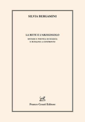La rete e l'arzigogolo. Sintassi e poetica di Sciascia e Bufalino a confronto