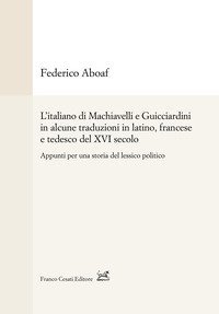 L'italiano di Machiavelli e Guicciardini in alcune traduzioni in latino, francese e tedesco del XVI secolo. Appunti per una storia del lessico politico