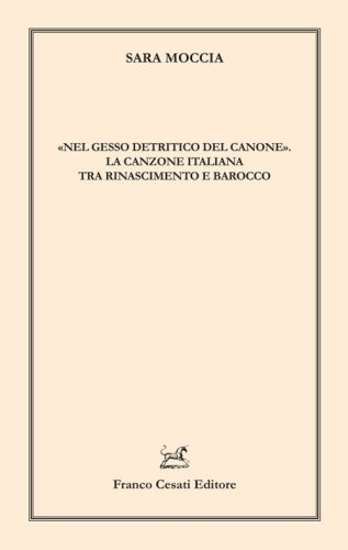 «Nel gesso detritico del canone». La canzone italiana tra Rinascimento e Barocco