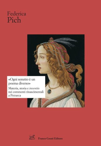 &laquo;Ogni sonetto &egrave; un poema diverso&raquo;. Materia, storia e inventio nei commenti rinascimentali a Petrarca