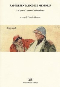 Rappresentazione e memoria. La &laquo;quarta&raquo; guerra d'indipendenza