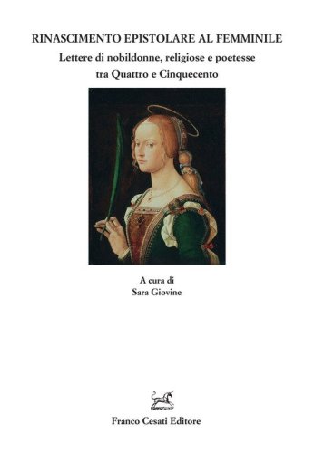 Rinascimento epistolare al femminile. Lettere di nobildonne, religiose e poetesse tra Quattro e Cinquecento