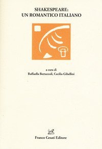 Shakespeare: un romantico italiano
