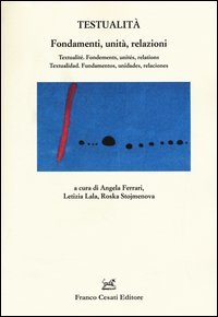 Testualit&agrave;. Fondamenti, unit&agrave;, relazioni. Ediz. italiana, francese e spagnola