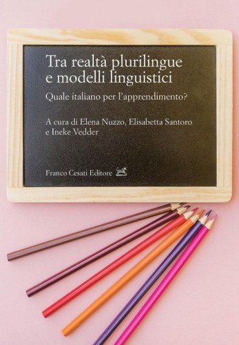 Tra realt&agrave; plurilingue e modelli linguistici. Quale italiano per l'apprendimento?